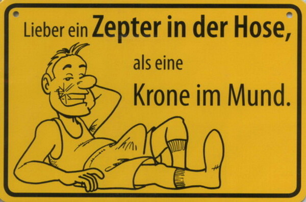 Ortsschild Lieber ein Zepter in der Hose, als ... (555)