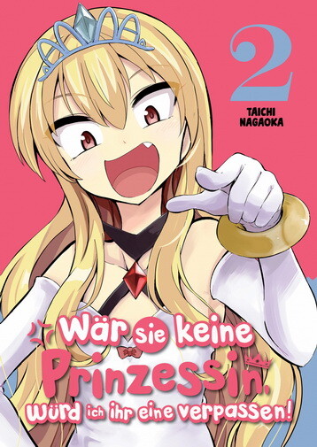 Wär sie keine Prinzessin, würd ich ihr eine verpassen! Band 2