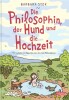 Die Philosophin, der Hund und die Hochzeit  - HC