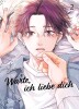 Warte, ich liebe dich Band 2
